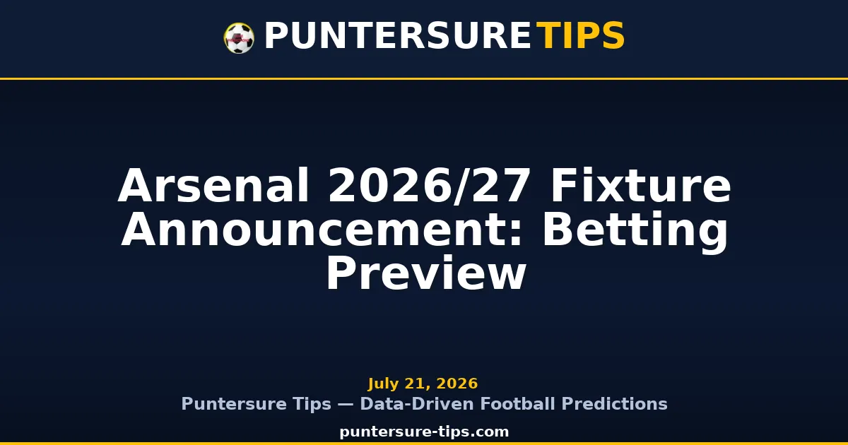 Arsenal 2026/27 Premier League fixture announcement betting preview