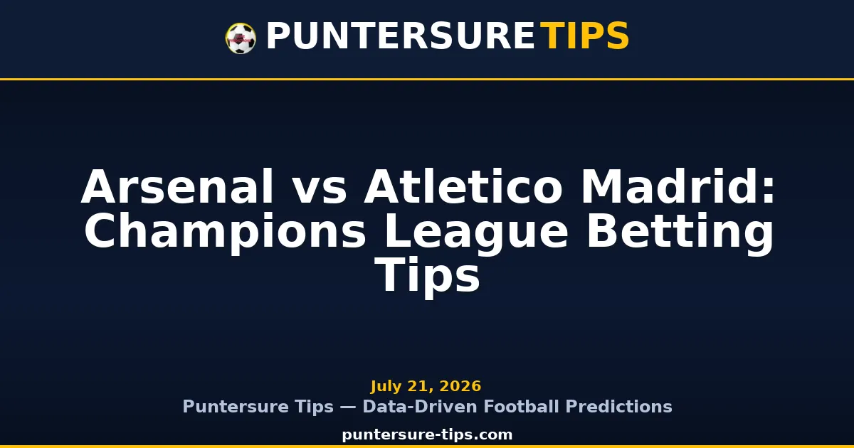 Arsenal vs Atletico Madrid Champions League betting preview