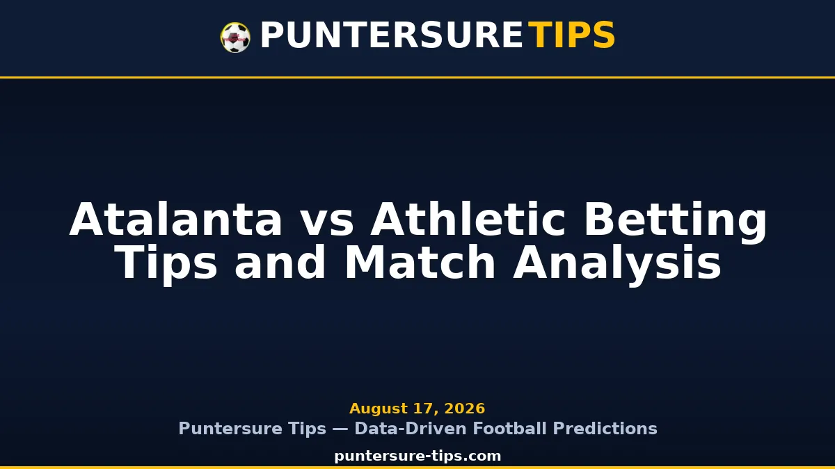 Atalanta vs Athletic betting tips and match analysis