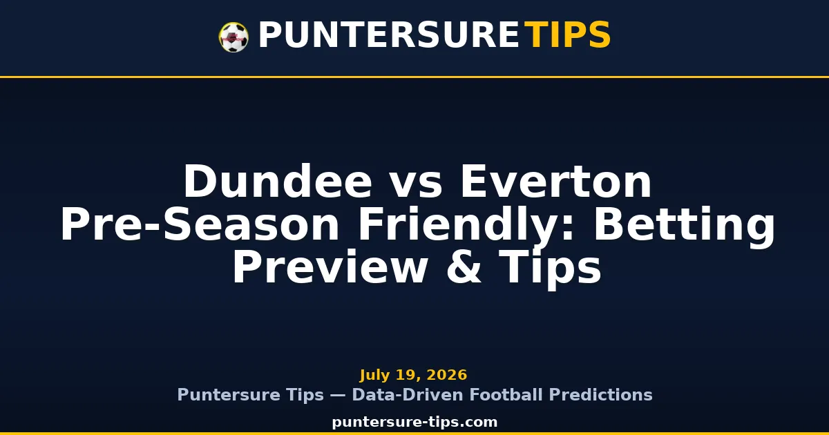 Dundee vs Everton pre-season friendly football match