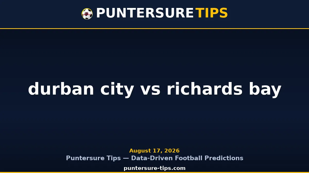 durban city vs richards bay - Puntersure Tips Guide