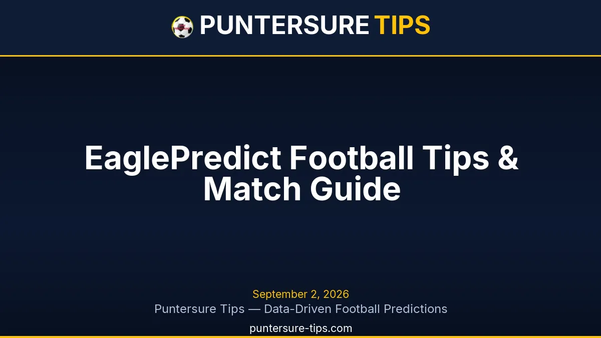 EaglePredict Football Tips & Match Guide with football analysis and responsible prediction research