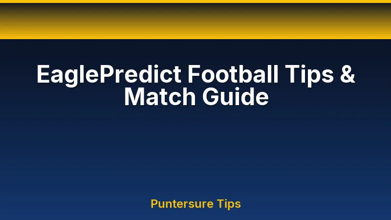 EaglePredict football predictions, market explanations and Academy research guide