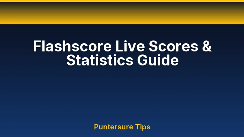 Flashscore Live Scores & Statistics Guide
