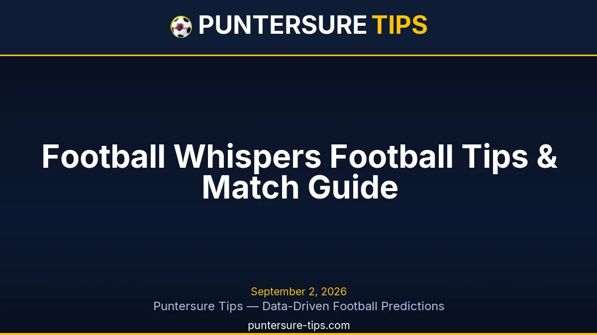 Football Whispers Football Tips & Match Guide with football analysis and match-preview research