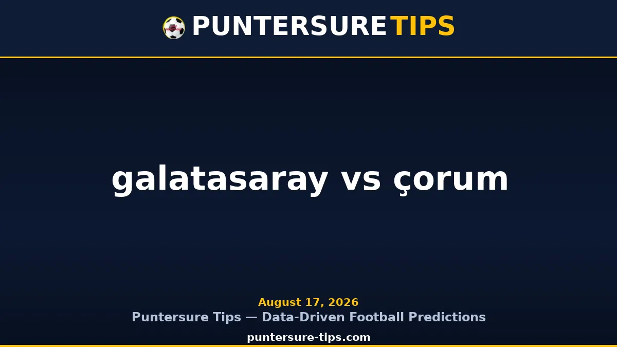 galatasaray vs çorum - Puntersure Tips Guide