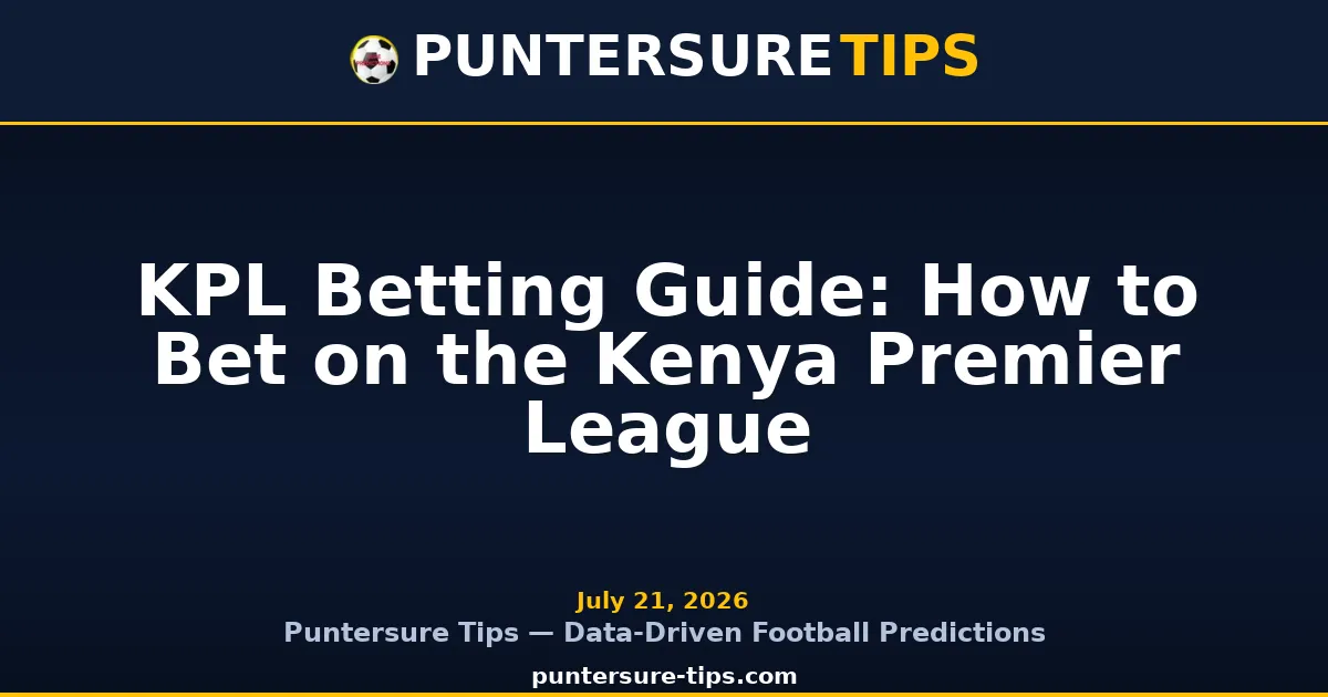 KPL Betting Guide: How to Bet on the Kenya Premier League — Puntersure Tips Guide