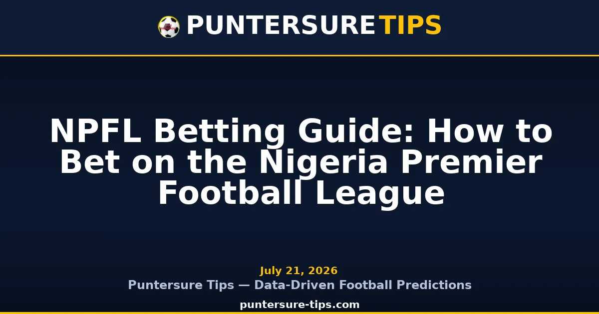 NPFL Betting Guide: How to Bet on the Nigeria Premier Football League — Puntersure Tips Guide