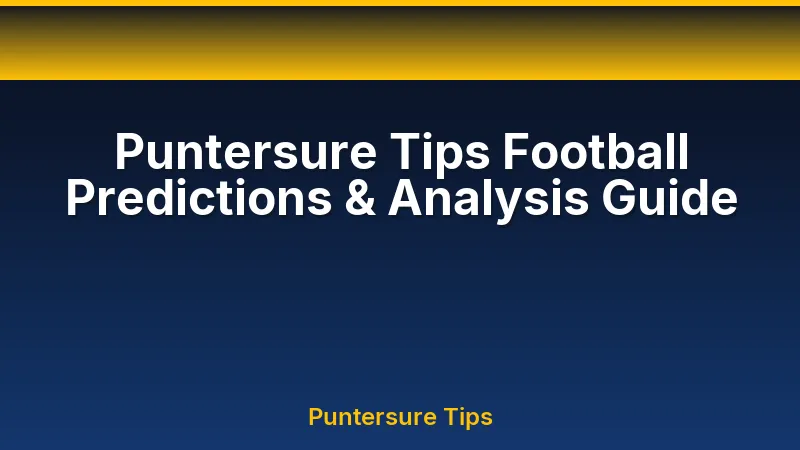 Puntersure Tips football predictions, confidence scores, prediction markets and responsible research guide