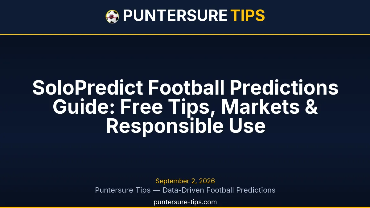 SoloPredict Football Predictions Guide: Free Tips, Markets & Responsible Use