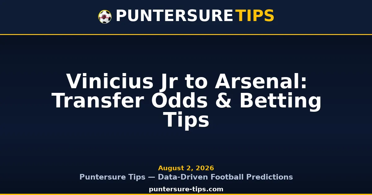 Vinicius Jr to Arsenal: Transfer Odds & Betting Tips - Puntersure Tips