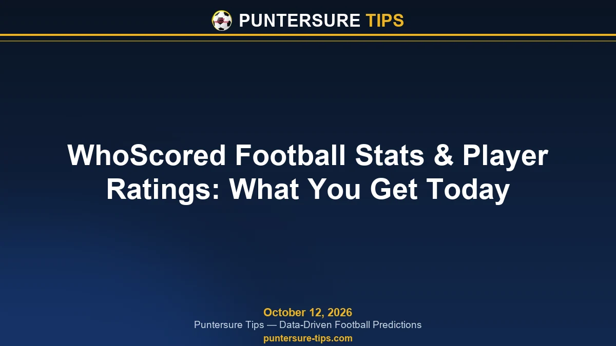 WhoScored Football Stats & Player Ratings: What You Get Today - Puntersure Tips